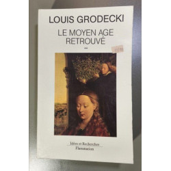 Le Moyen Age retrouvé. Tome 2 : De Saint Louis à Viollet Le Duc