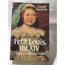 Petit Louis dit XIV - L'enfance du Roi-Soleil