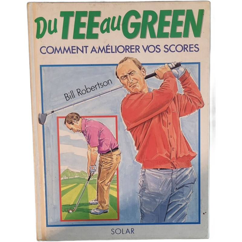 Du Tee au Green comment améliorer votre score