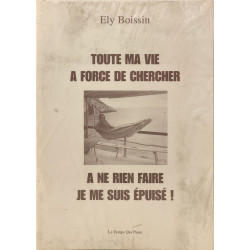Toute ma vie à force de chercher - exemplaire imprimé à...