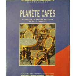 Planète cafés/ essai sur la grande mutation du café français
