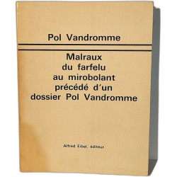 Malraux du farfelu au mirobolant precede d'un dossier Pol Vandromme