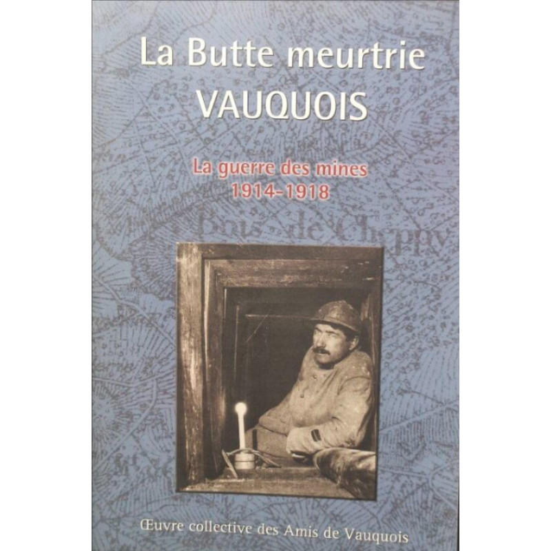 La butte meurtrie Vauquois La guerre des mines 1914-1918