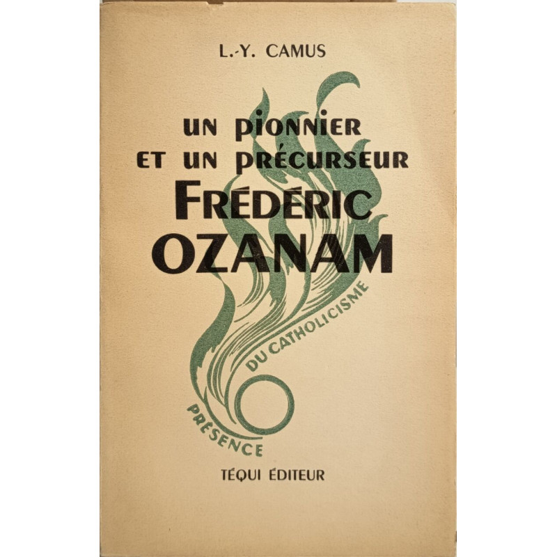 Un pionnier et un précurseur: Frédéric Ozanam 1813-1853