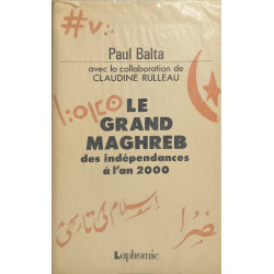 Le Grand Maghreb des indépendances à l'an 2000