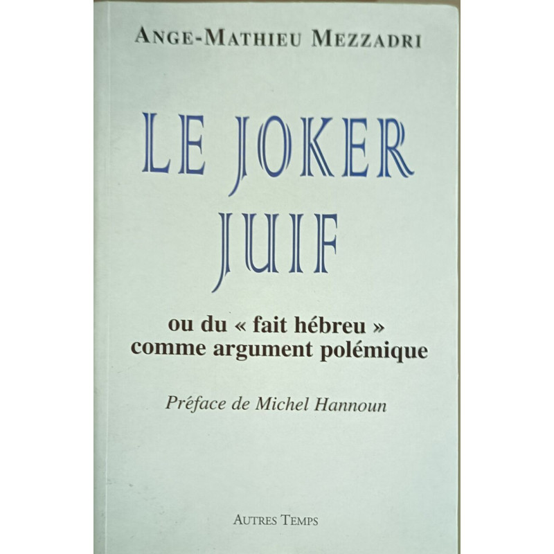 Le Joker Juif. Ou Du " Fait Hebreux " Comme Argument Polemique