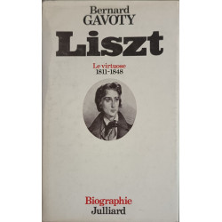 Liszt. le virtuose. 1811 - 1848