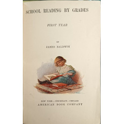 The School Reading by Grades: Baldwin's Readers First Year
