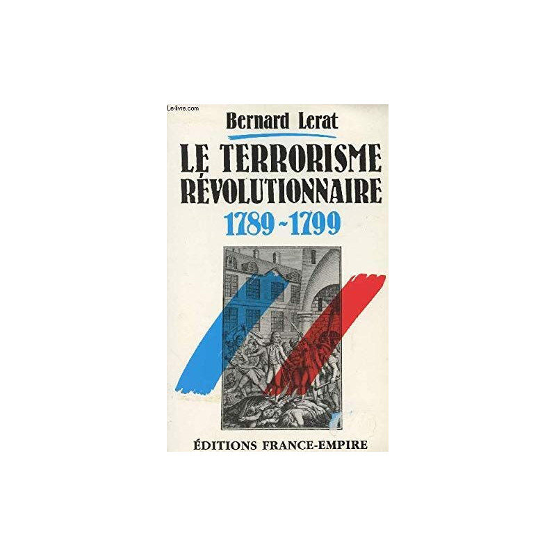 Le Terrorisme révolutionnaire: 1789-1799