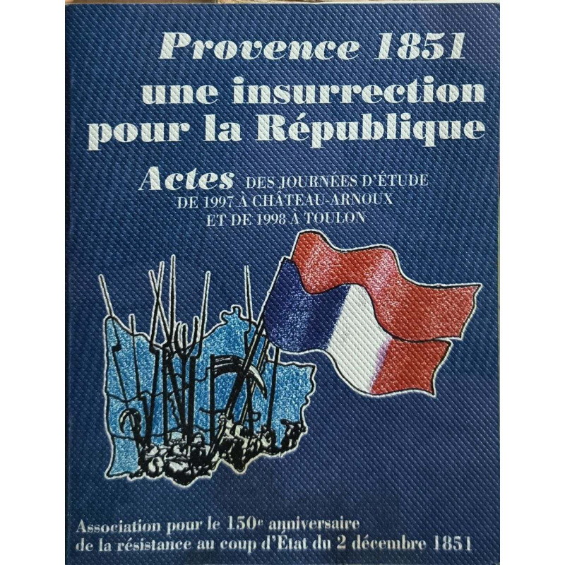 Provence 1851 une insurrection pour la République: Tome 1