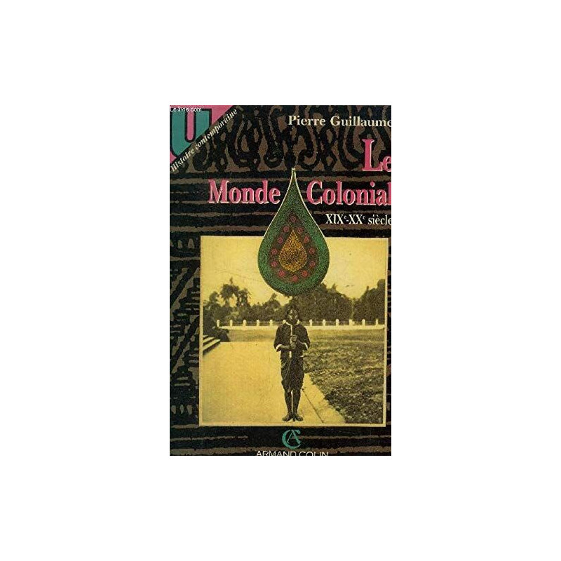 Le monde colonial : xixe-xxe siecle (Armand Colin)