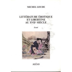 Littérature érotique et libertine au XVIIe siècle - essai