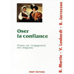 Oser la confiance: PROPOS SUR L'ENGAGEMENT DES DIRIGEANTS