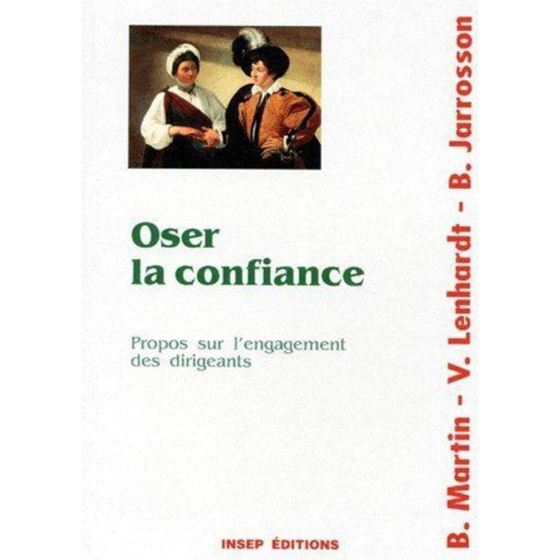 Oser la confiance: PROPOS SUR L'ENGAGEMENT DES DIRIGEANTS