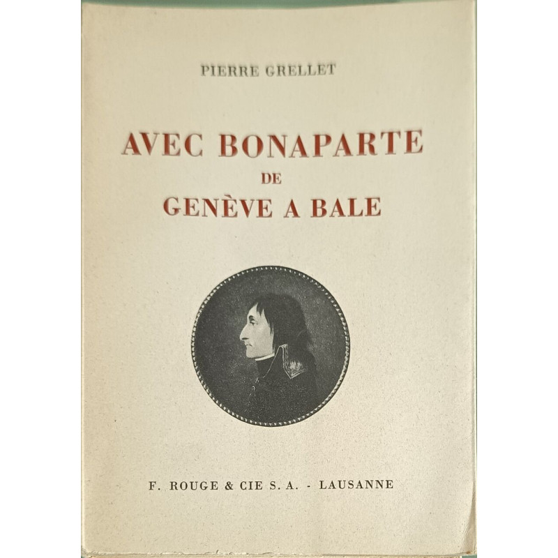 Avec Bonaparte de Genève à Bâle exeplaire numéroté 909/1600