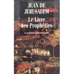 Le livre des prophéties : Le troisième millénaire révélé