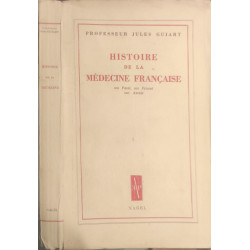 Histoire de la médecine française : son Passé son Présent son Avenir