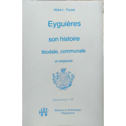 Eyguieres son histoire féodale communale et religieuse (...