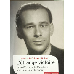 L'étrange victoire: De la défense de la République à la libération...