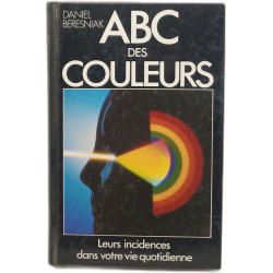 ABC des couleurs - Leurs incidences dans votre vie quotidienne