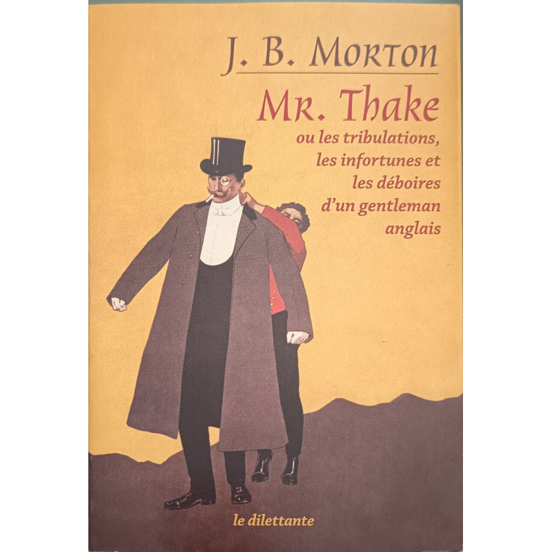 Mr. Thake. Ou les tribulations les infortunes et les déboires d'un...