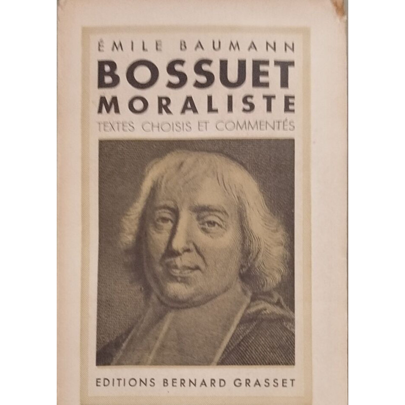 Bossuet moraliste: Textes choisis et commentés