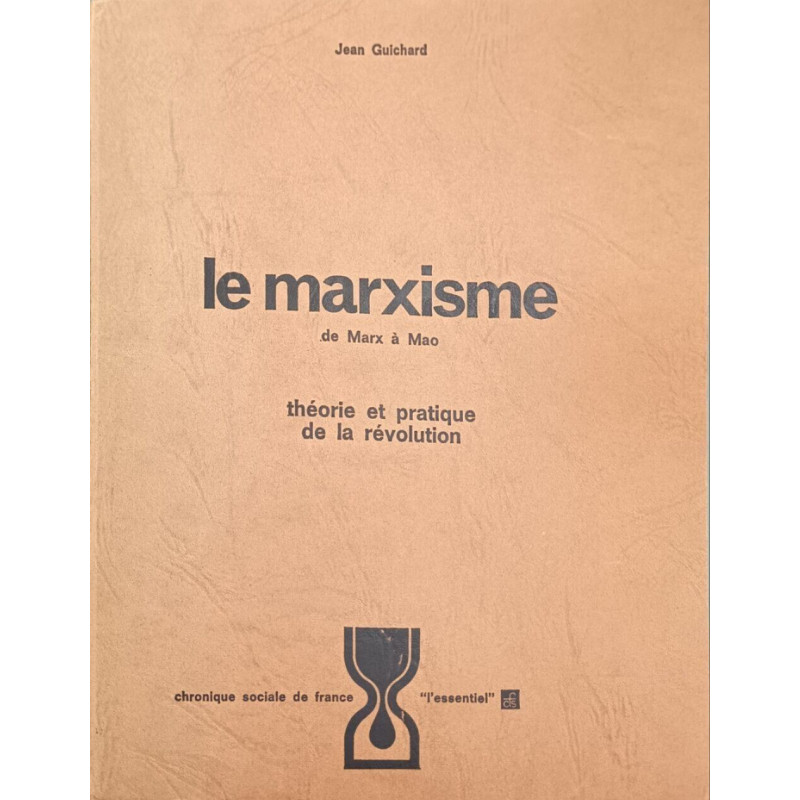 Le marxisme : de Marx à Mao théorie et pratique de la révolution