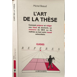 L'art de la thèse. Comment préparer et rédiger une thèse de...