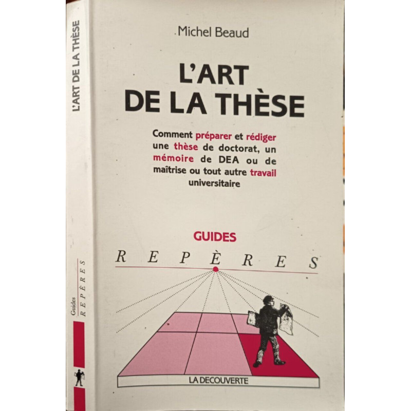 L'art de la thèse. Comment préparer et rédiger une thèse de...