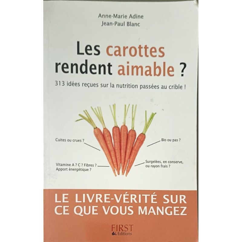 Les carottes rendent aimable ?: 313 idées reçues sur la nutrition...