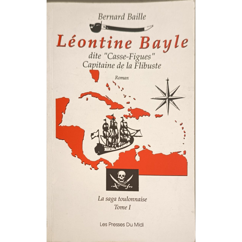 Léontine Bayle dite "Casse-Figues": Capitaine de la Flibuste De la...