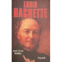 Louis hachette- le fondateur d'un empire (1800-1864)