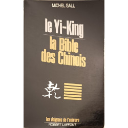Yijing le "yi-king" : la bible des chinois