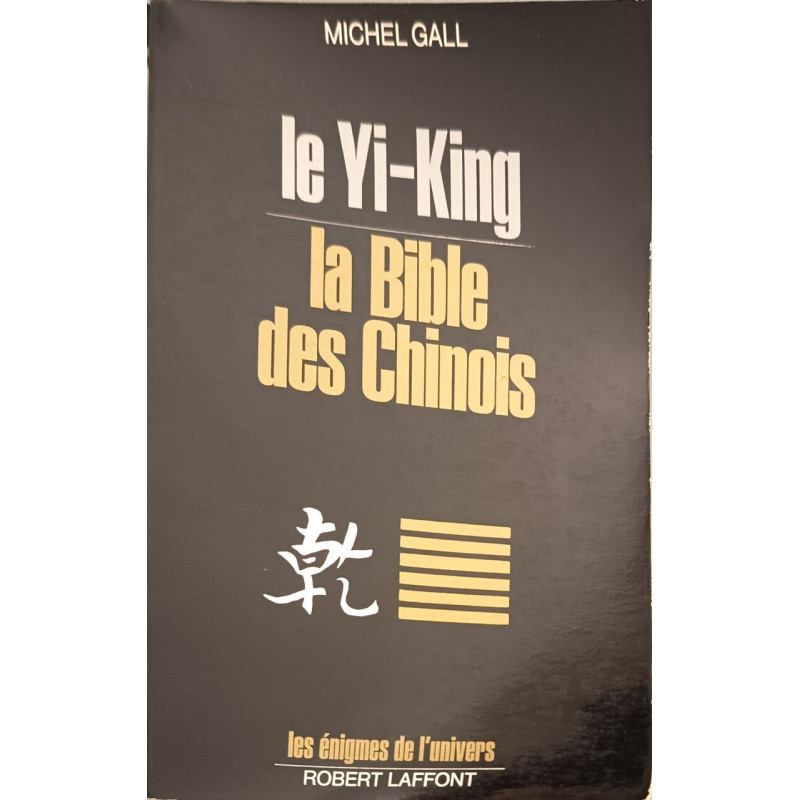 Yijing le "yi-king" : la bible des chinois
