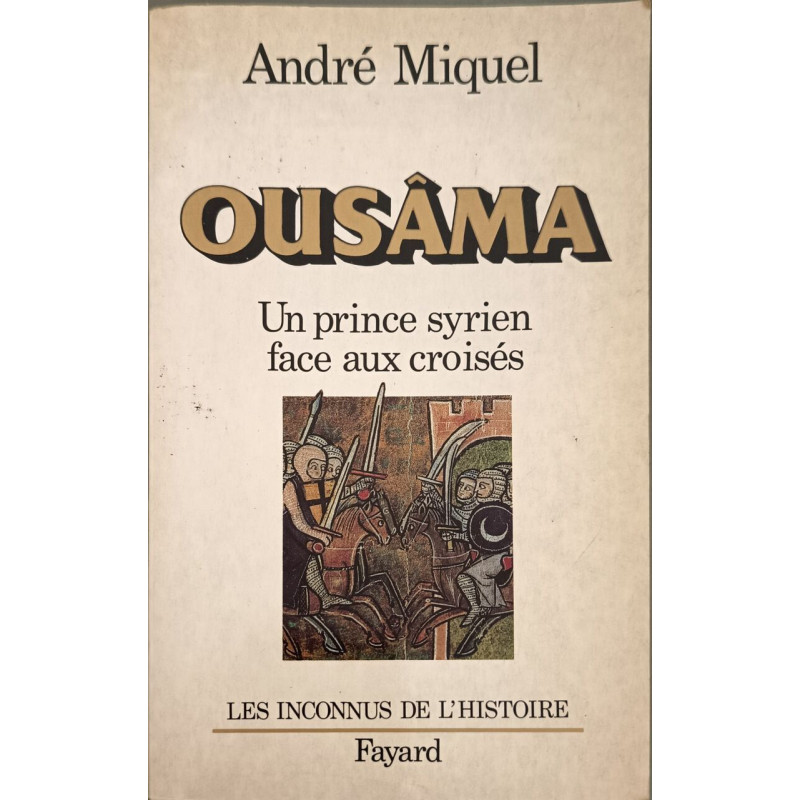 Ousâma: Un prince syrien face aux croisés