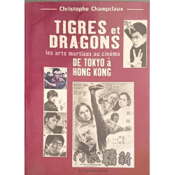 Tigres et dragons - Les arts martiaux au cinéma