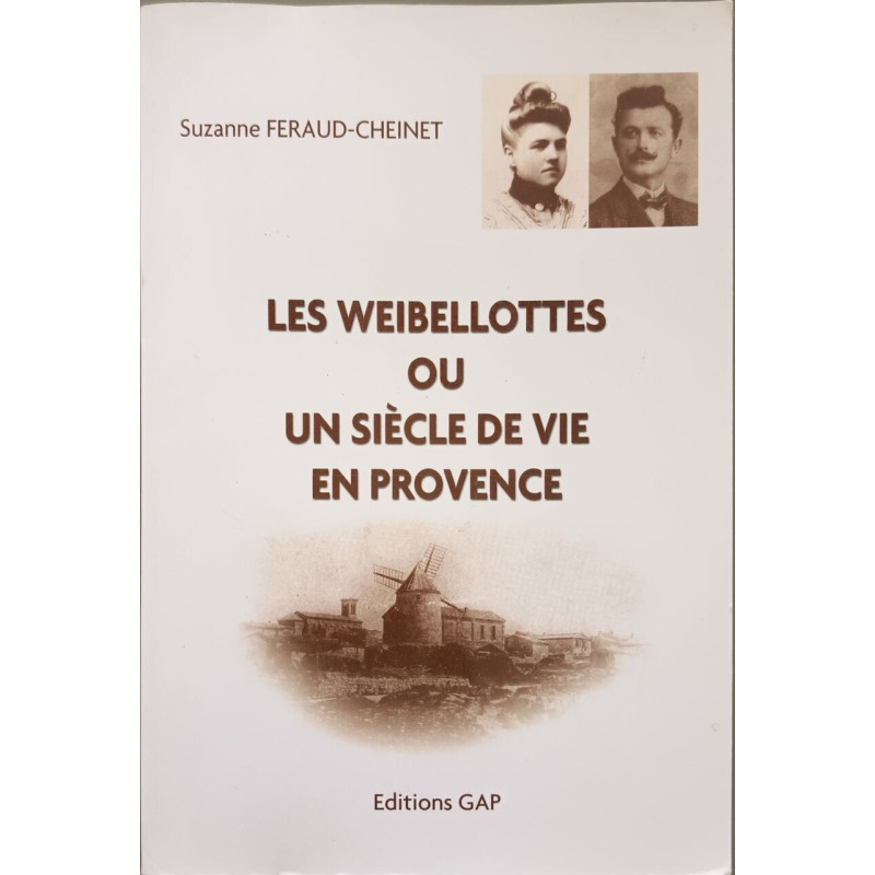 Les Weibellottes ou Un siècle de vie en Provence - Suzanne...