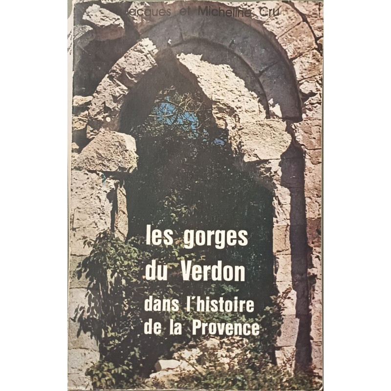 Les gorges du Verdon dans l'histoire de la Provence ouvrage...