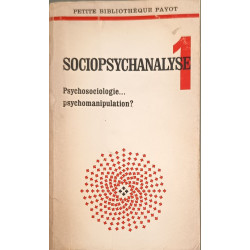 Sociopsychanalyse 1: psychosociologie... psychomanipulation