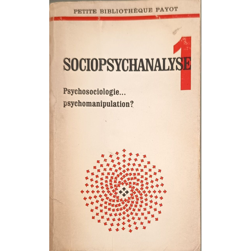 Sociopsychanalyse 1: psychosociologie... psychomanipulation