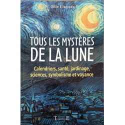 Tous les mystères de la lune: Calendriers santé jardinage sciences...
