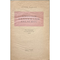 Anouilh lenormand salacrou : trois dramaturges à la recherche de...