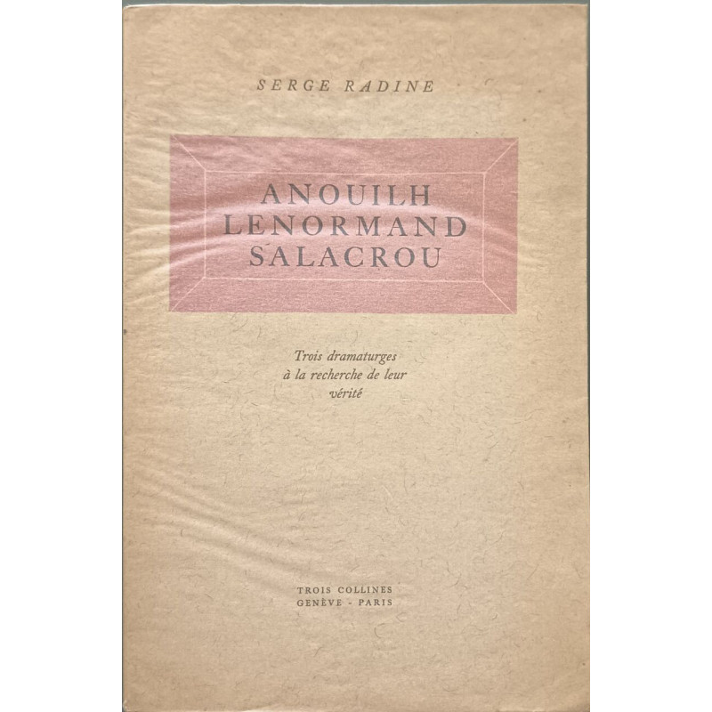 Anouilh lenormand salacrou : trois dramaturges à la recherche de...
