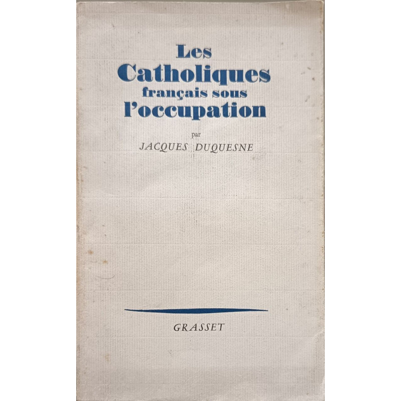 Les Catholiques français sous l'occupation