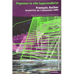ORGANISER LA VILLE HYPERMODERNE - FRANCOIS ASCHER: François Ascher...