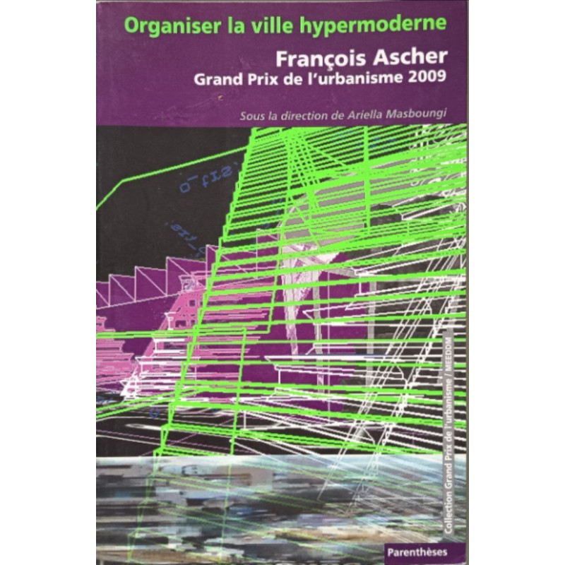 ORGANISER LA VILLE HYPERMODERNE - FRANCOIS ASCHER: François Ascher...