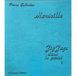 Marseille zig-zags dans le passé/ tome 1