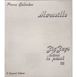 Marseille zig-zags dans le passé/ tome 1