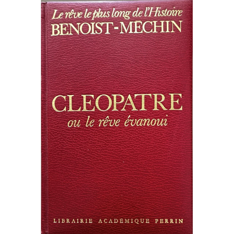 Cleopatre: Ou Le reve evanoui : 69-30 avant Jesus-Christ (His Le...