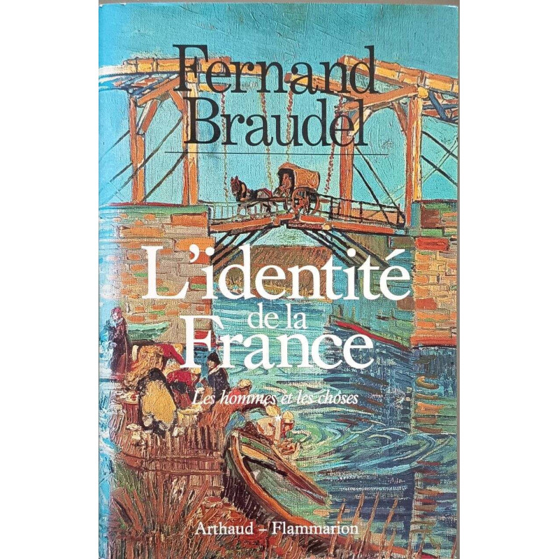 L'Identité de la France . Les Hommes et les Choses